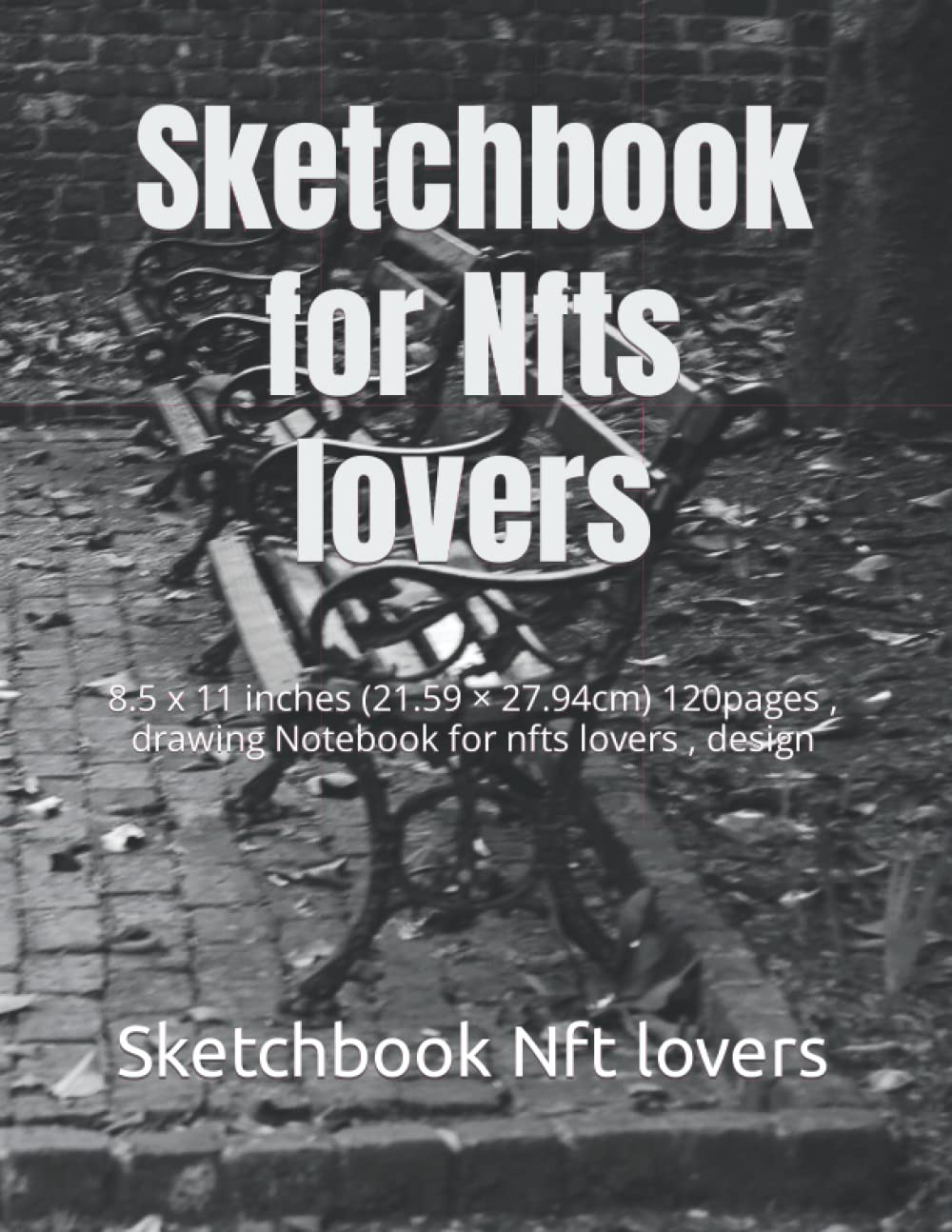 Sketch book Nft lovers: 8.5 x 11 inches (21.59 × 27.94cm) 120pages , drawing Notebook for nfts lovers , design Paperback – Large Print, 25 February 2022